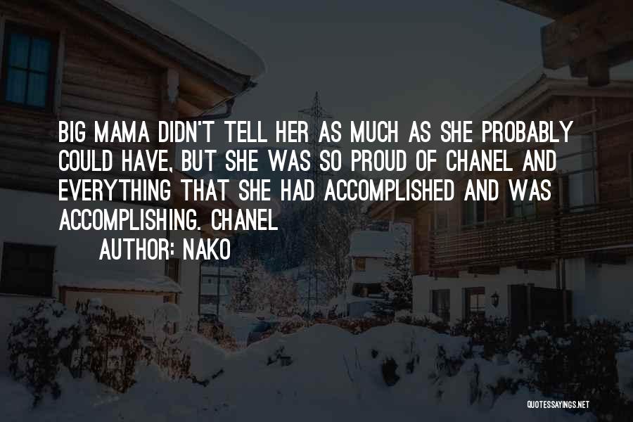 Nako Quotes: Big Mama Didn't Tell Her As Much As She Probably Could Have, But She Was So Proud Of Chanel And