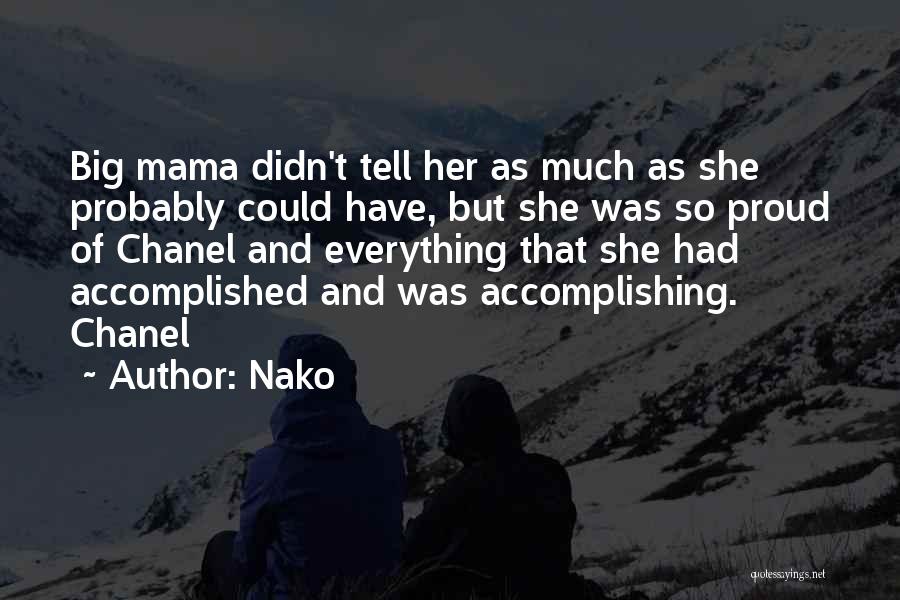 Nako Quotes: Big Mama Didn't Tell Her As Much As She Probably Could Have, But She Was So Proud Of Chanel And