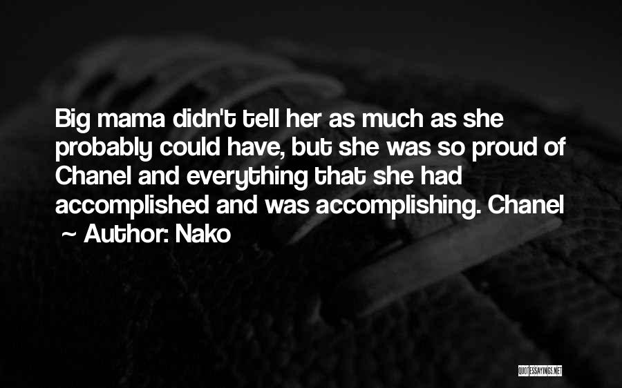 Nako Quotes: Big Mama Didn't Tell Her As Much As She Probably Could Have, But She Was So Proud Of Chanel And