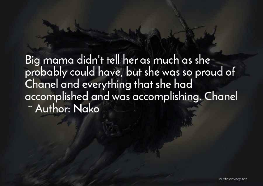 Nako Quotes: Big Mama Didn't Tell Her As Much As She Probably Could Have, But She Was So Proud Of Chanel And