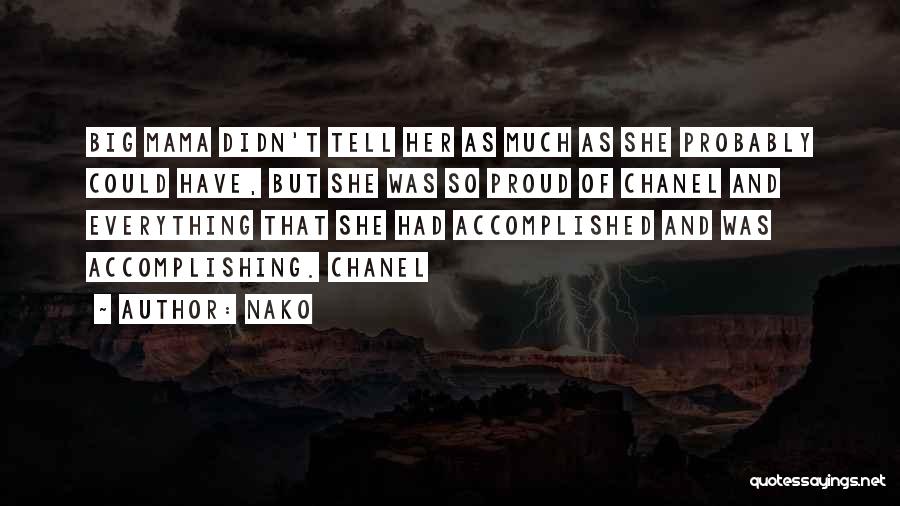 Nako Quotes: Big Mama Didn't Tell Her As Much As She Probably Could Have, But She Was So Proud Of Chanel And