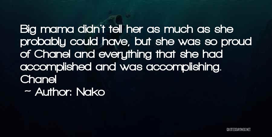 Nako Quotes: Big Mama Didn't Tell Her As Much As She Probably Could Have, But She Was So Proud Of Chanel And