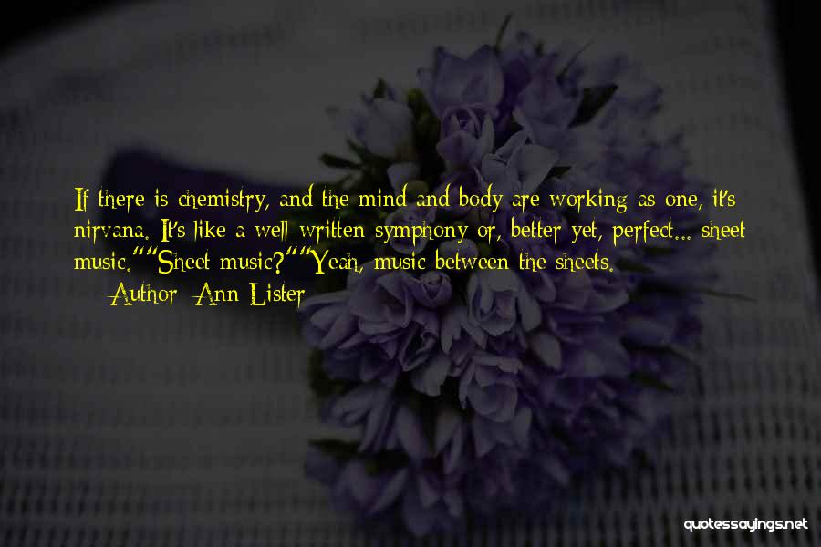 Ann Lister Quotes: If There Is Chemistry, And The Mind And Body Are Working As One, It's Nirvana. It's Like A Well-written Symphony