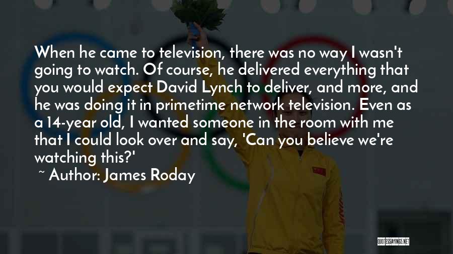 James Roday Quotes: When He Came To Television, There Was No Way I Wasn't Going To Watch. Of Course, He Delivered Everything That