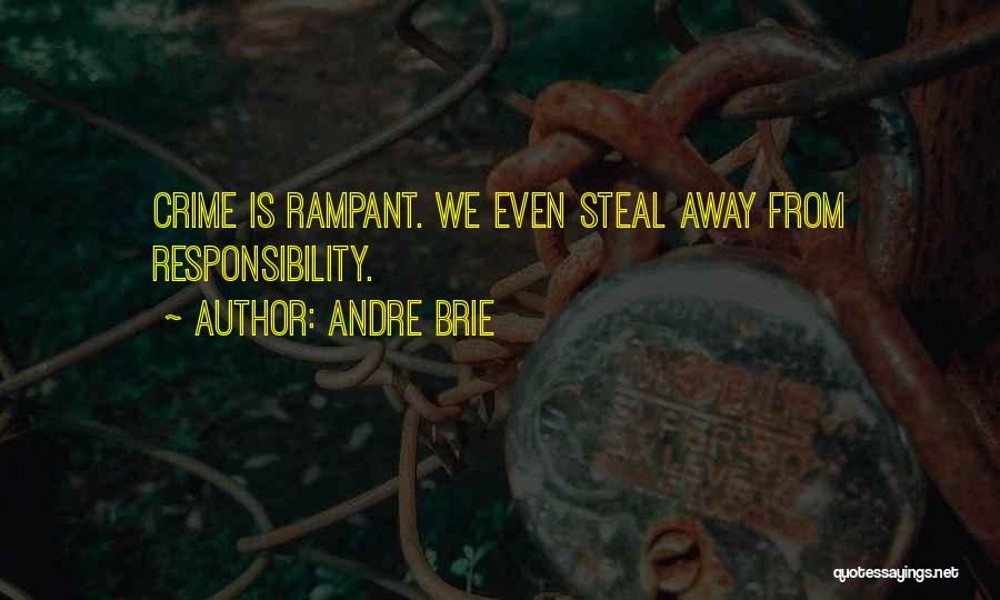 Andre Brie Quotes: Crime Is Rampant. We Even Steal Away From Responsibility.