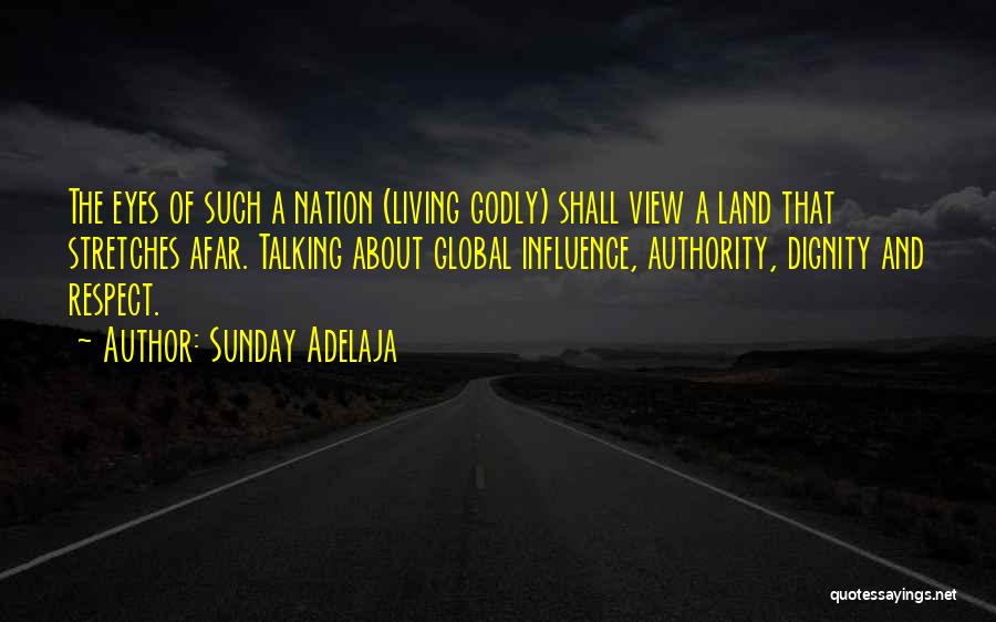 Sunday Adelaja Quotes: The Eyes Of Such A Nation (living Godly) Shall View A Land That Stretches Afar. Talking About Global Influence, Authority,