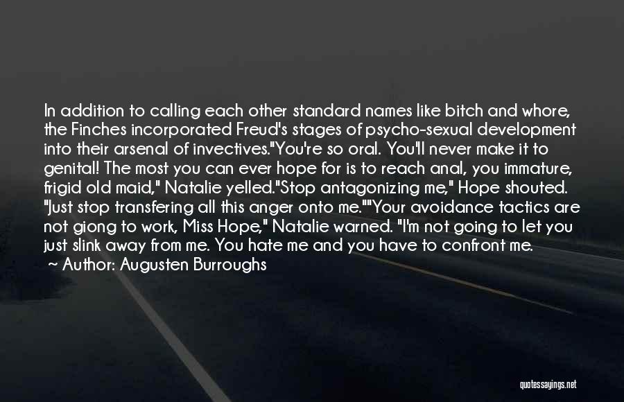 Augusten Burroughs Quotes: In Addition To Calling Each Other Standard Names Like Bitch And Whore, The Finches Incorporated Freud's Stages Of Psycho-sexual Development