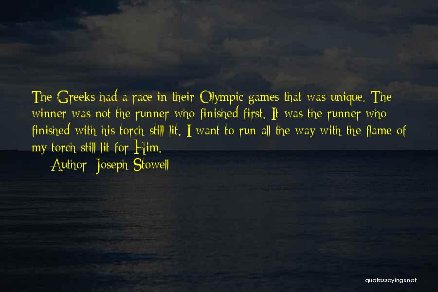 Joseph Stowell Quotes: The Greeks Had A Race In Their Olympic Games That Was Unique. The Winner Was Not The Runner Who Finished