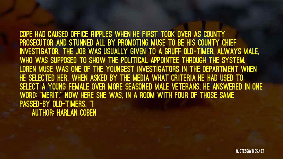 Harlan Coben Quotes: Cope Had Caused Office Ripples When He First Took Over As County Prosecutor And Stunned All By Promoting Muse To