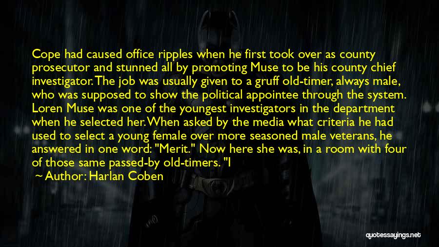 Harlan Coben Quotes: Cope Had Caused Office Ripples When He First Took Over As County Prosecutor And Stunned All By Promoting Muse To