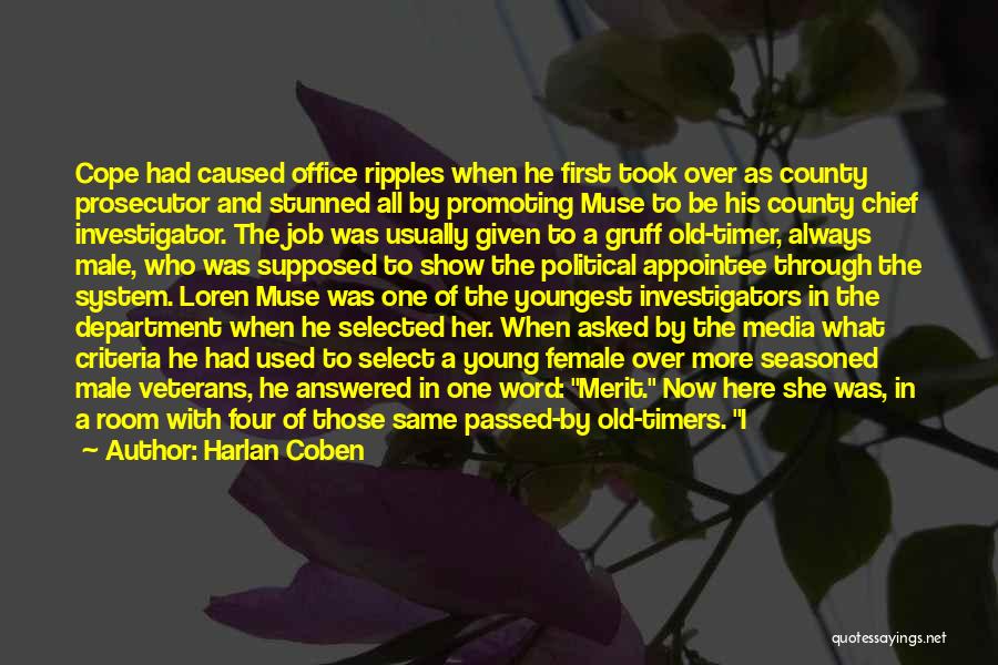 Harlan Coben Quotes: Cope Had Caused Office Ripples When He First Took Over As County Prosecutor And Stunned All By Promoting Muse To