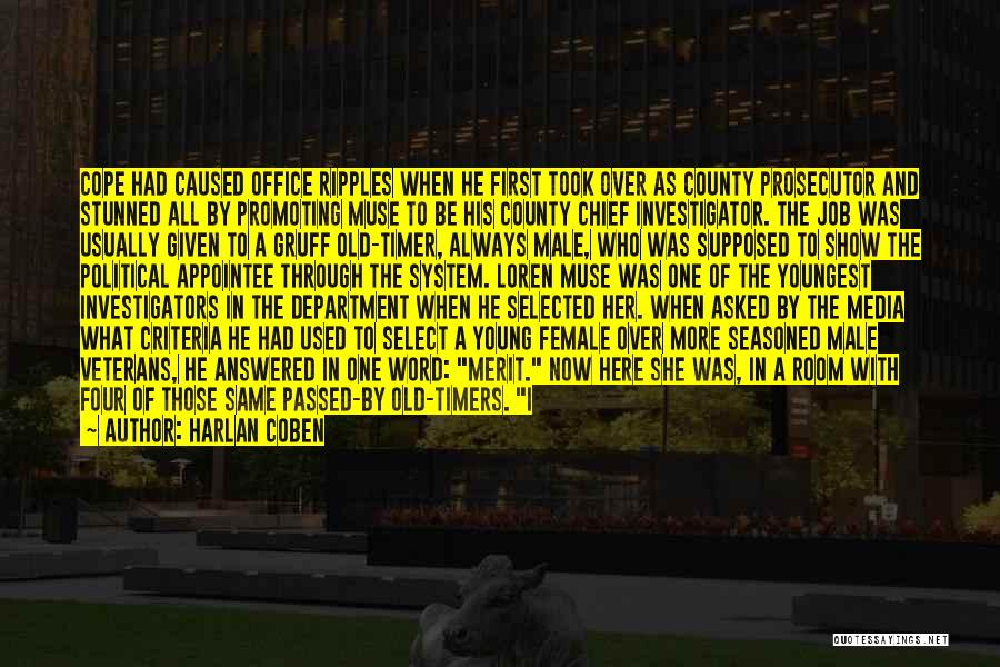 Harlan Coben Quotes: Cope Had Caused Office Ripples When He First Took Over As County Prosecutor And Stunned All By Promoting Muse To