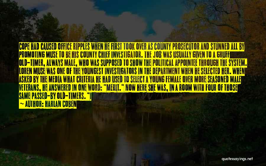Harlan Coben Quotes: Cope Had Caused Office Ripples When He First Took Over As County Prosecutor And Stunned All By Promoting Muse To