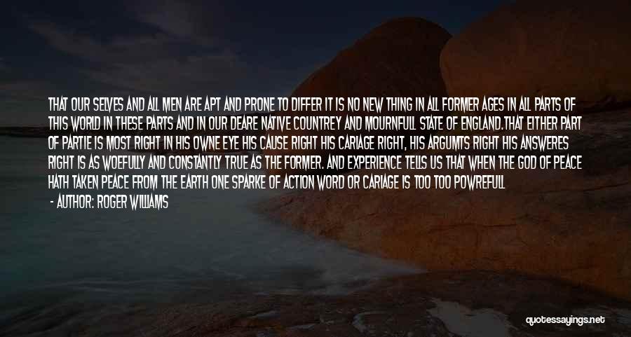 Roger Williams Quotes: That Our Selves And All Men Are Apt And Prone To Differ It Is No New Thing In All Former