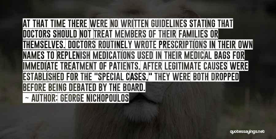 George Nichopoulos Quotes: At That Time There Were No Written Guidelines Stating That Doctors Should Not Treat Members Of Their Families Or Themselves.