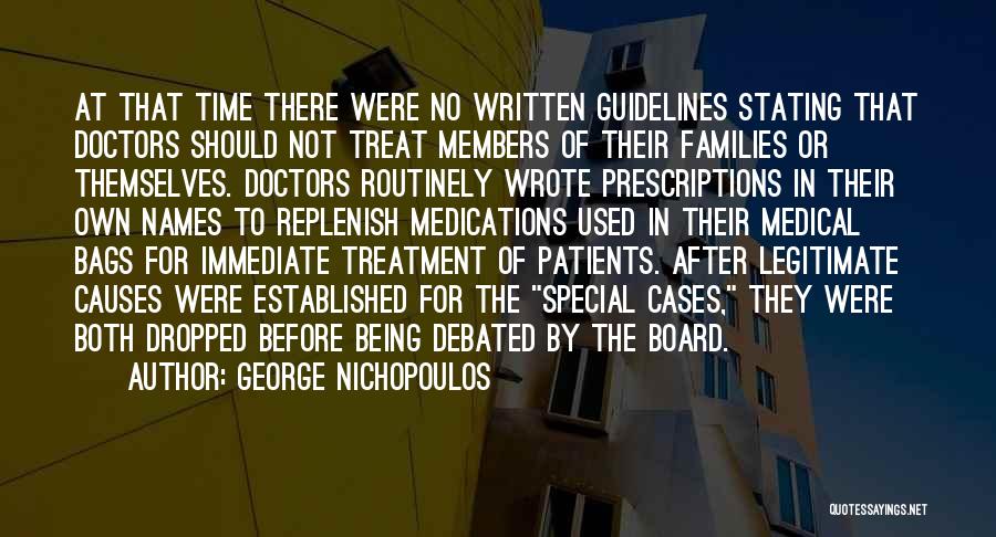 George Nichopoulos Quotes: At That Time There Were No Written Guidelines Stating That Doctors Should Not Treat Members Of Their Families Or Themselves.