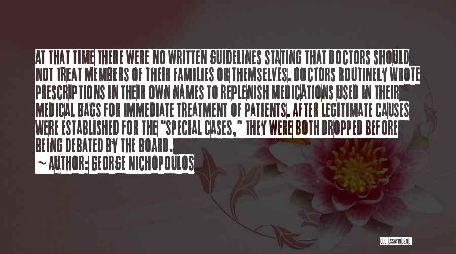 George Nichopoulos Quotes: At That Time There Were No Written Guidelines Stating That Doctors Should Not Treat Members Of Their Families Or Themselves.