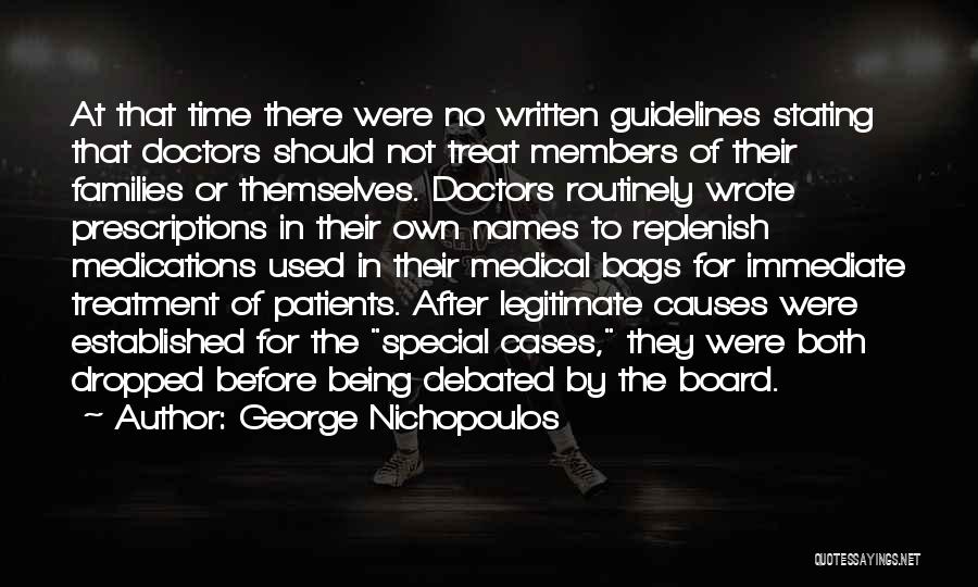 George Nichopoulos Quotes: At That Time There Were No Written Guidelines Stating That Doctors Should Not Treat Members Of Their Families Or Themselves.