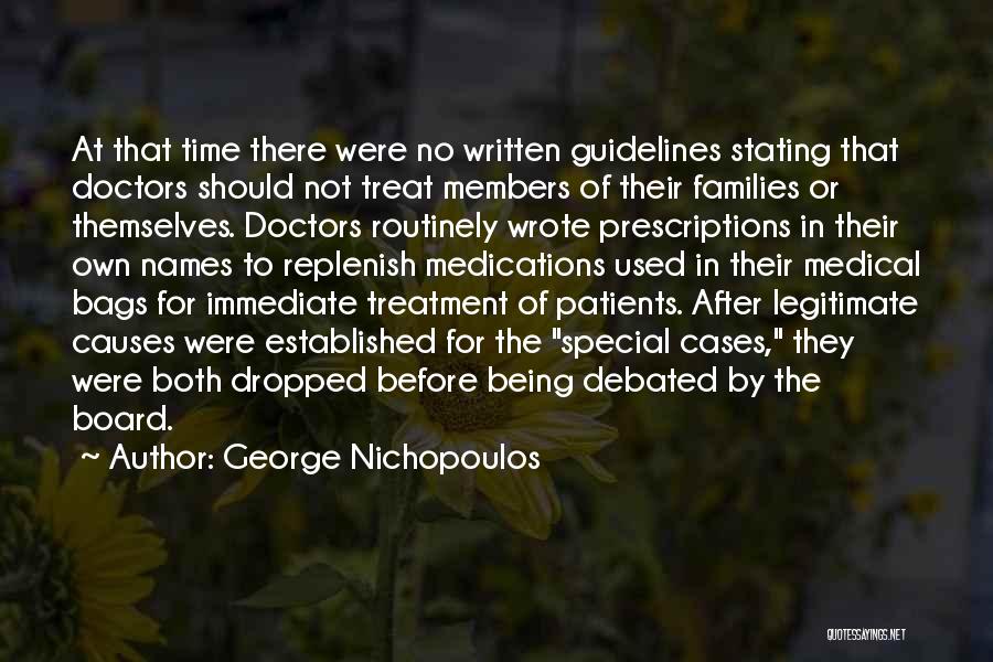 George Nichopoulos Quotes: At That Time There Were No Written Guidelines Stating That Doctors Should Not Treat Members Of Their Families Or Themselves.