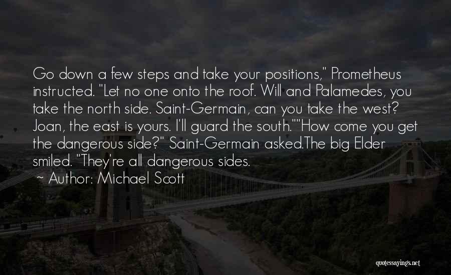 Michael Scott Quotes: Go Down A Few Steps And Take Your Positions, Prometheus Instructed. Let No One Onto The Roof. Will And Palamedes,