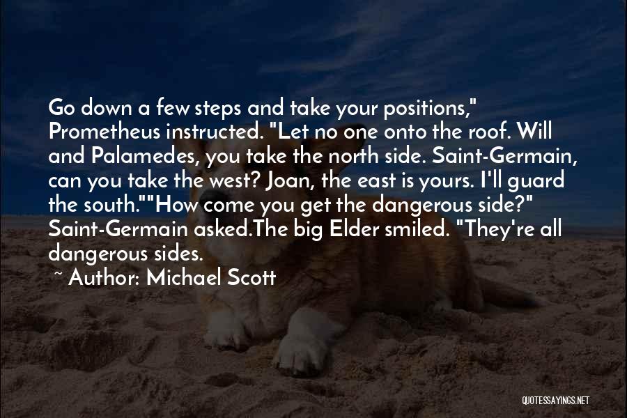 Michael Scott Quotes: Go Down A Few Steps And Take Your Positions, Prometheus Instructed. Let No One Onto The Roof. Will And Palamedes,