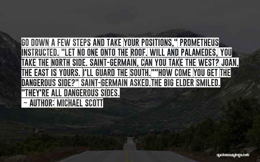 Michael Scott Quotes: Go Down A Few Steps And Take Your Positions, Prometheus Instructed. Let No One Onto The Roof. Will And Palamedes,
