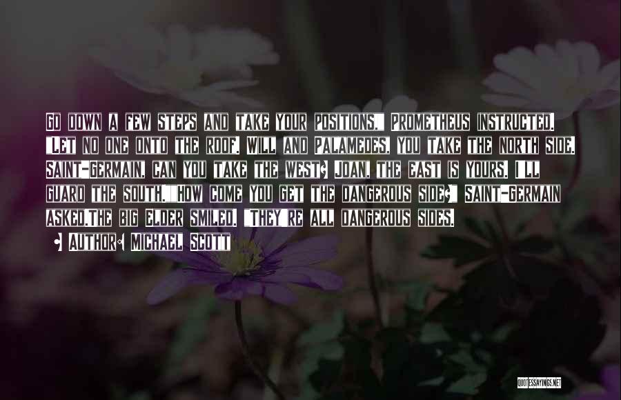 Michael Scott Quotes: Go Down A Few Steps And Take Your Positions, Prometheus Instructed. Let No One Onto The Roof. Will And Palamedes,