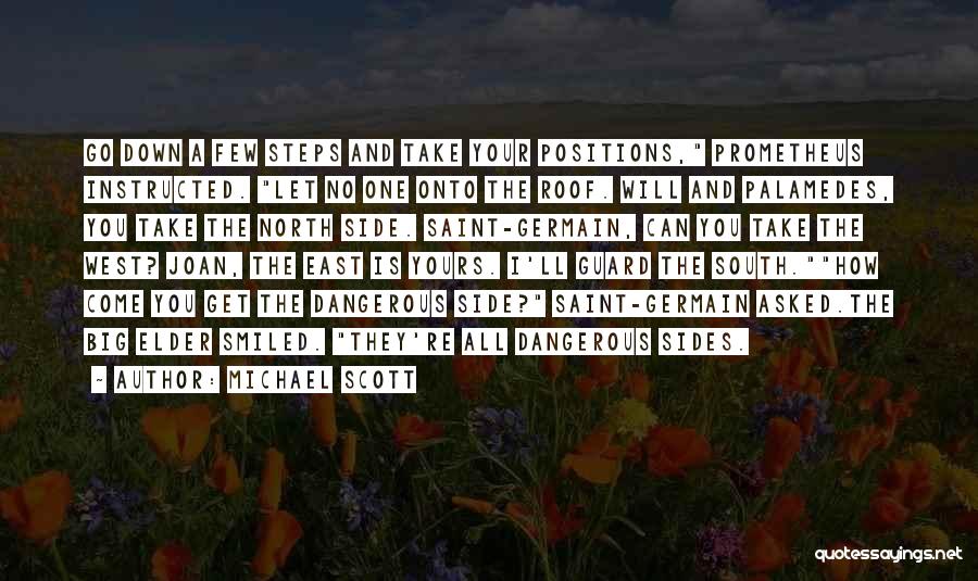 Michael Scott Quotes: Go Down A Few Steps And Take Your Positions, Prometheus Instructed. Let No One Onto The Roof. Will And Palamedes,