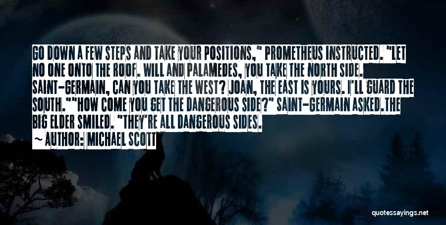 Michael Scott Quotes: Go Down A Few Steps And Take Your Positions, Prometheus Instructed. Let No One Onto The Roof. Will And Palamedes,