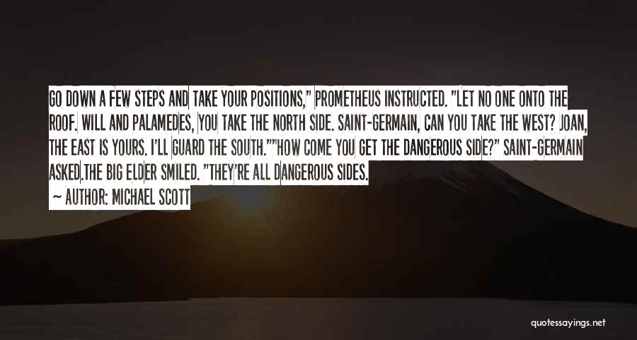 Michael Scott Quotes: Go Down A Few Steps And Take Your Positions, Prometheus Instructed. Let No One Onto The Roof. Will And Palamedes,