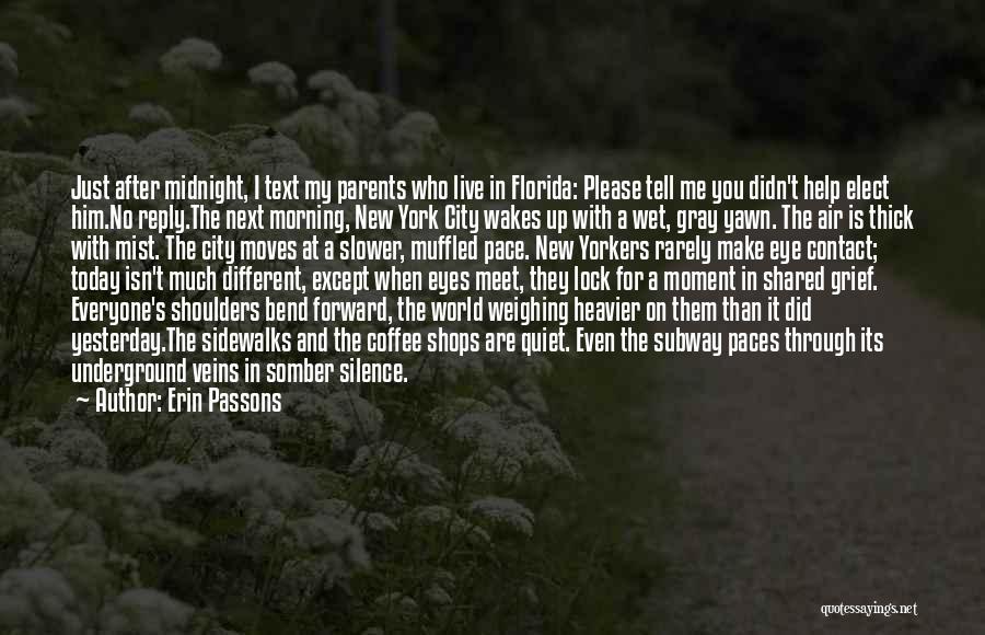 Erin Passons Quotes: Just After Midnight, I Text My Parents Who Live In Florida: Please Tell Me You Didn't Help Elect Him.no Reply.the