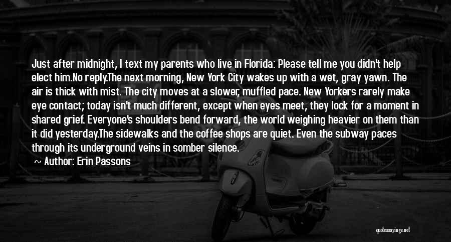 Erin Passons Quotes: Just After Midnight, I Text My Parents Who Live In Florida: Please Tell Me You Didn't Help Elect Him.no Reply.the