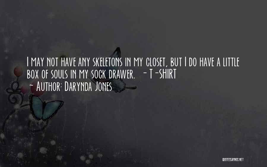 Darynda Jones Quotes: I May Not Have Any Skeletons In My Closet, But I Do Have A Little Box Of Souls In My