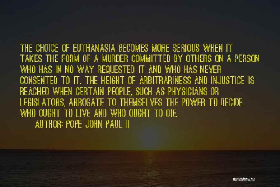 Pope John Paul II Quotes: The Choice Of Euthanasia Becomes More Serious When It Takes The Form Of A Murder Committed By Others On A