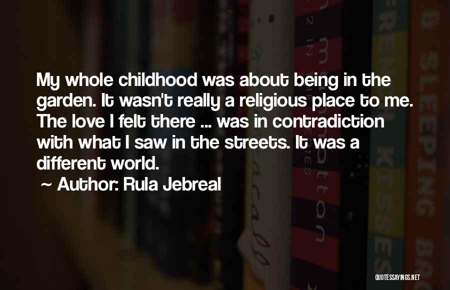 Rula Jebreal Quotes: My Whole Childhood Was About Being In The Garden. It Wasn't Really A Religious Place To Me. The Love I