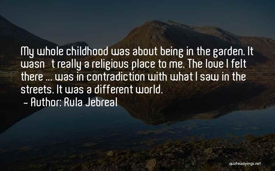 Rula Jebreal Quotes: My Whole Childhood Was About Being In The Garden. It Wasn't Really A Religious Place To Me. The Love I