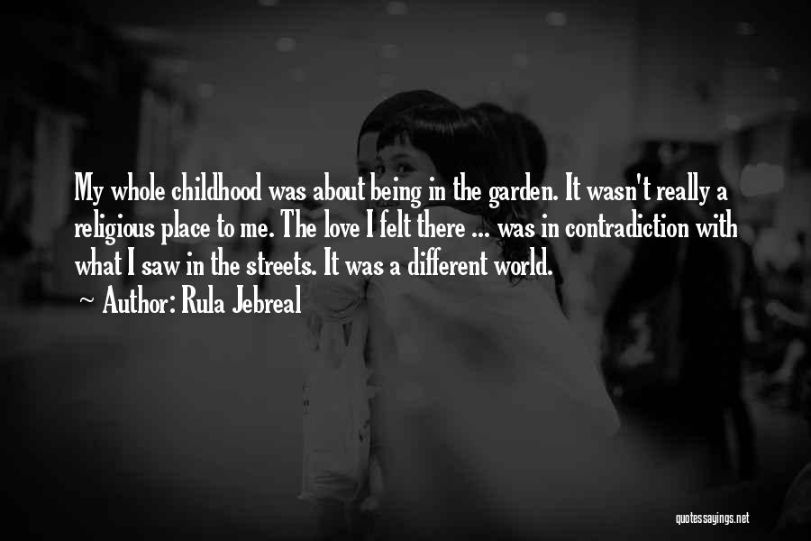 Rula Jebreal Quotes: My Whole Childhood Was About Being In The Garden. It Wasn't Really A Religious Place To Me. The Love I