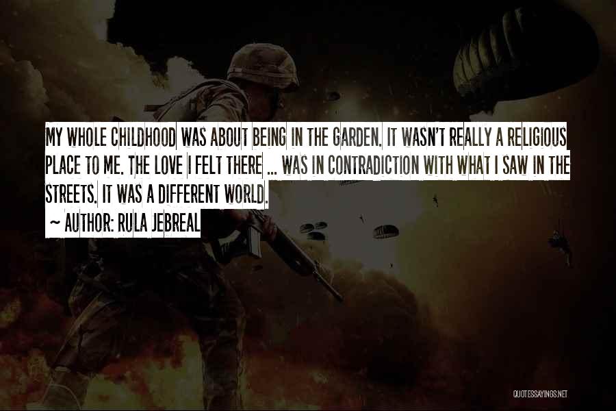 Rula Jebreal Quotes: My Whole Childhood Was About Being In The Garden. It Wasn't Really A Religious Place To Me. The Love I