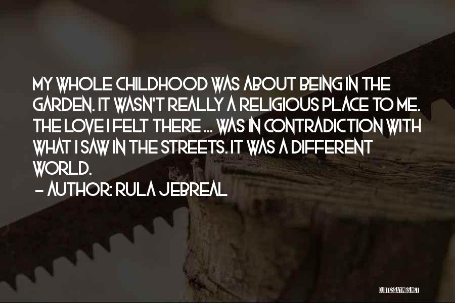 Rula Jebreal Quotes: My Whole Childhood Was About Being In The Garden. It Wasn't Really A Religious Place To Me. The Love I