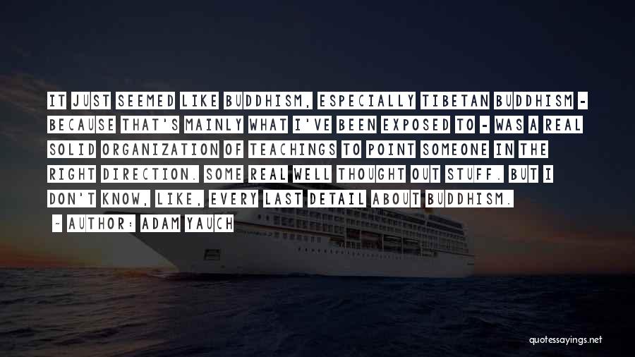 Adam Yauch Quotes: It Just Seemed Like Buddhism, Especially Tibetan Buddhism - Because That's Mainly What I've Been Exposed To - Was A