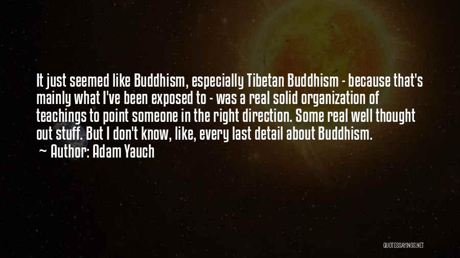 Adam Yauch Quotes: It Just Seemed Like Buddhism, Especially Tibetan Buddhism - Because That's Mainly What I've Been Exposed To - Was A