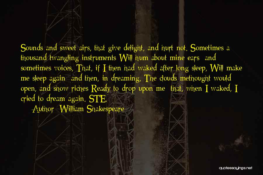 William Shakespeare Quotes: Sounds And Sweet Airs, That Give Delight, And Hurt Not. Sometimes A Thousand Twangling Instruments Will Hum About Mine Ears;