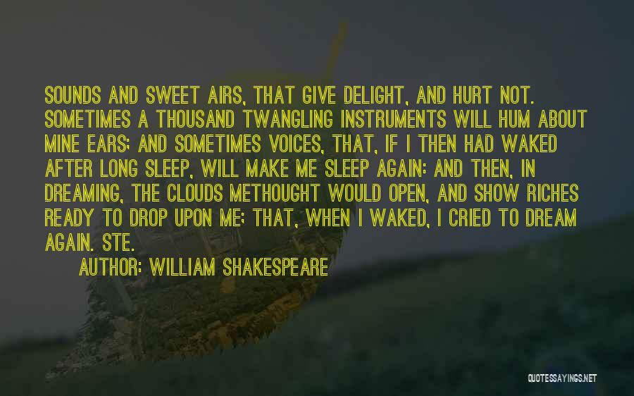 William Shakespeare Quotes: Sounds And Sweet Airs, That Give Delight, And Hurt Not. Sometimes A Thousand Twangling Instruments Will Hum About Mine Ears;
