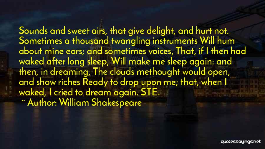 William Shakespeare Quotes: Sounds And Sweet Airs, That Give Delight, And Hurt Not. Sometimes A Thousand Twangling Instruments Will Hum About Mine Ears;