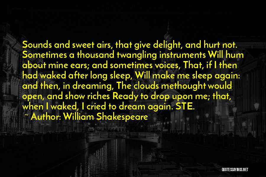 William Shakespeare Quotes: Sounds And Sweet Airs, That Give Delight, And Hurt Not. Sometimes A Thousand Twangling Instruments Will Hum About Mine Ears;
