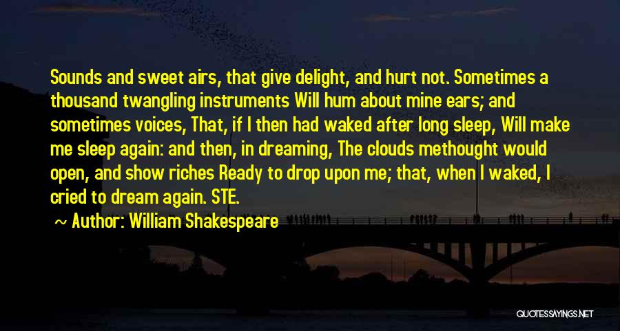 William Shakespeare Quotes: Sounds And Sweet Airs, That Give Delight, And Hurt Not. Sometimes A Thousand Twangling Instruments Will Hum About Mine Ears;