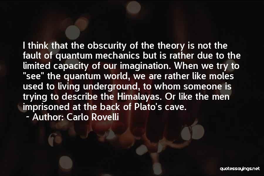 Carlo Rovelli Quotes: I Think That The Obscurity Of The Theory Is Not The Fault Of Quantum Mechanics But Is Rather Due To