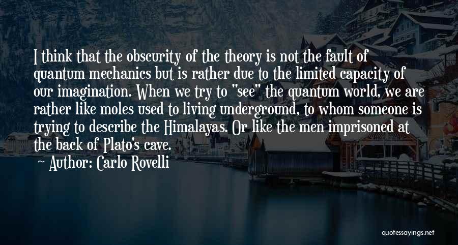 Carlo Rovelli Quotes: I Think That The Obscurity Of The Theory Is Not The Fault Of Quantum Mechanics But Is Rather Due To