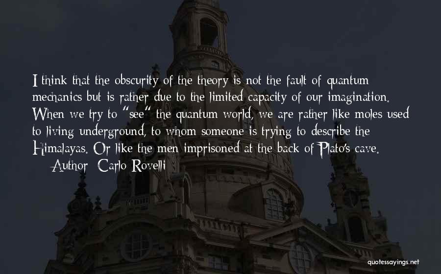 Carlo Rovelli Quotes: I Think That The Obscurity Of The Theory Is Not The Fault Of Quantum Mechanics But Is Rather Due To