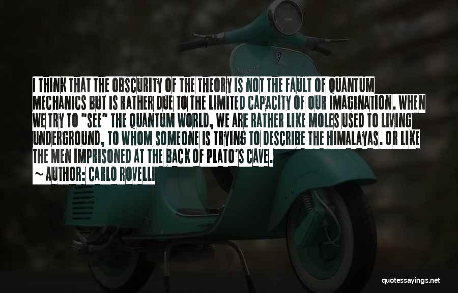 Carlo Rovelli Quotes: I Think That The Obscurity Of The Theory Is Not The Fault Of Quantum Mechanics But Is Rather Due To